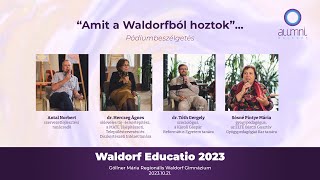 “Amit a Waldorfból hoztok”... Pódiumbeszélgetés (Waldorf Educatio 2023)