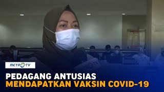 Suara Publik: Pedagang di Tanah Abang Antusias Mendapat Vaksin Covid-19