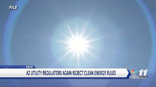 AZ UTILITY REGULATORS REJECT CLEAN ENERGY RULES