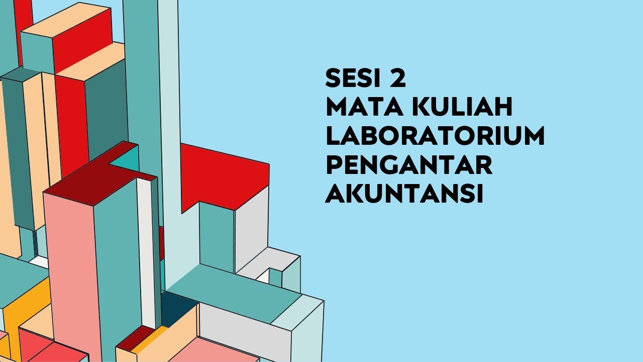 Sesi 2 Mata Kuliah Laboratorium Pengantar Akuntansi - YouTube