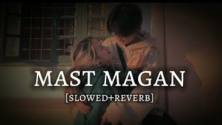 Mast Magan Slowed And Reverb Song। Mast Magan Full Song lofi। @Abhisheklofimaster