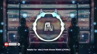 Natalia Faz - Más | Future Bass || Frank Alvarez REMiX || [ PUNU ]