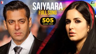 Saiyaara Full Song | Ek Tha Tiger | Salman Khan, Katrina Kaif | Mohit Chauhan, Taraannum, Sohail Sen