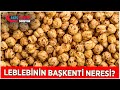 Leblebinin Başkenti Serinhisar MI ? Çorum mu ? - Akis Haber