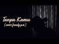 Early Summer - Tanpa Kamu ( Accoustic  Cover )