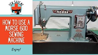 How to Use Morse 600 Super-Dial Vintage Sewing Machine