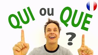 French Grammar: QUI or QUE in French