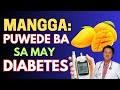 Mangga: Puwede ba sa may Diabetes? - By Doc Willie Ong