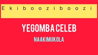 EKIBOOZIBOOZI EPISODE 1: YEGOMBA CELEB NAAKIMUKOLA