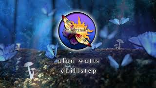 Alan Watts Chillstep Mix | 1 Hour Chillstep Playlist | The Universe Is A Game