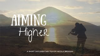 Aiming Higher - A Documentary (4K)