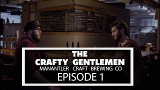 The Crafty Gentlemen - Manantler Craft Brewing Co.