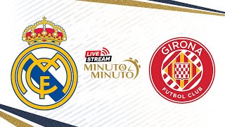 ⏱️ MINUTO A MINUTO |  Real Madrid vs. Girona | LaLiga
