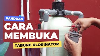 Cara Membuka Tabung KLORINATOR || Pada Instalasi FILTER AIR #filterair #klorin #kaporit #jatrafilter