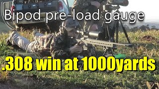 .308 at 1000 yards (bipod pre-load gauge test)