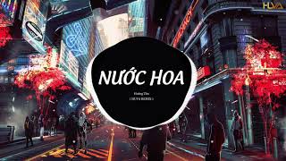 Em rất biết cách làm mình đẹp ở trên instagram..  Nước Hoa (HUVA Remix) - Hoàng Tôn | Nhạc Trẻ Remix