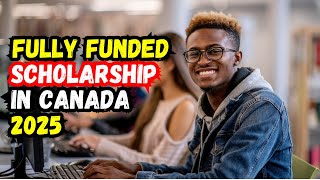 2025's BEST Fully Funded Scholarship in Canada Revealed!