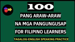 100 PANG ARAW-ARAW NA MGA PANGUNGUSAP FOR FILIPINO LEARNERS WITH TAGALOG/ENGLISH  TRANSLATIONS 2024