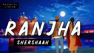 Ranjha | Ranjha Lofi | Shershaah Songs | B Praak Songs | Siddharth Malhotra, Kiara Advani
