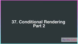 Conditional Rendering Part 2 | React JS Course for Beginners | React JS Tutorial | #revildo_code