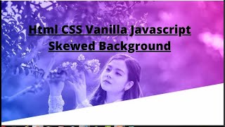 CSS3 Transform Effects on Scroll 2 | Html CSS Vanilla Javascript Skewed Background