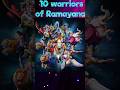 Top 10 warriors of Ramayana #shorts #sanatandharm #bharat#ramayan #sanatanshorts