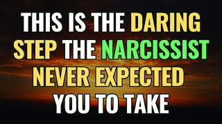 This is the Daring Step the Narcissist Never Expected You To Take | NPD | Narcissism Backfires