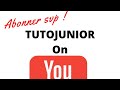 Bienvenue sur TUTOJUNIOR chaîne informatique pour tous abonnez-vous svp