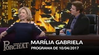 Programa do Porchat (completo) - Marília Gabriela | 10/04/2017