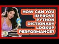 How Can You Improve Python Dictionary Lookup Performance? - Python Code School