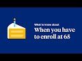 Working Past 65: When You Have to Enroll in Medicare at 65