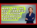 What Are the Best Libraries for Python Automation Projects? | Python Code School News