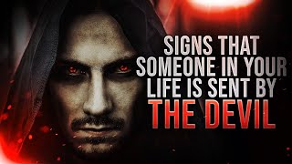 Don't IGNORE These DEMONIC Signs That Someone In Your Life Is Sent By The Devil
