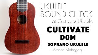 UKULELE SOUND CHECK |【SOLD】CULTIVATE UKULELE D0M (Semi-Gloss Finish) Soprano Ukulele