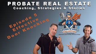 PHC. Episode 5 | Mastering Probate Real Estate: Door-Knocking Effectively