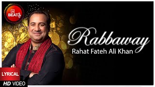 Rahat Fateh Ali Khan | Rabbaway | Lyrical Video | BOL Beats