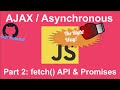 AJAX and JavaScript: Part 2 Fetch() API and Promises! Complete guide (with code!)