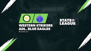 #StateLeagueOne | RD20 - Western Strikers v Adelaide Blue Eagles 2024