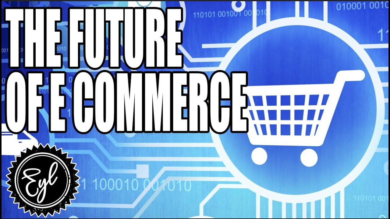 The Future Of E Commerce Youtube