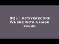 SQL : Activerecord Where with a hash value