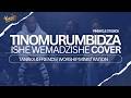 Tionumurumbidza Ishe Wemadzishe Cover | Tanaka & Friends