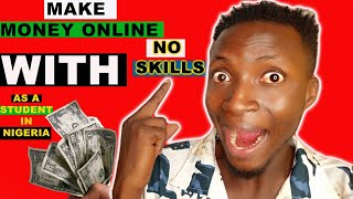 Make Money Online Without  Skills in Nigeria|How to make money in Nigeria as a student 2022