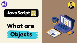 WHAT ARE OBJECTS IN JAVASCRIPT | L-4 | SR PROGRAMIST