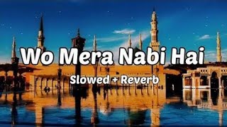 Mera Nabi hai - New Naat [Slowed @Reverb]  Syed Hassanullah naat lyrics@islamic motivation official