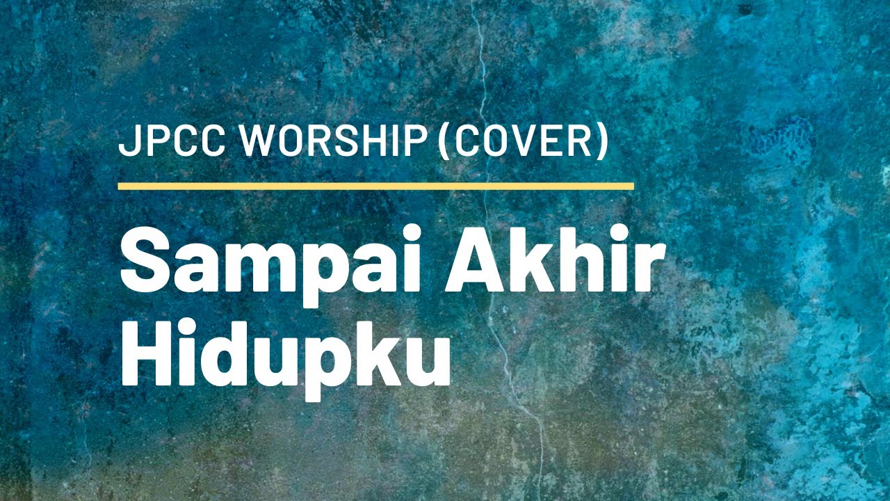 "Sampai Akhir Hidupku" | JPCC Worship (Cover) - YouTube