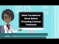 What You Need to Know Before Choosing a Cancer Treatment