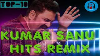 Kumar Sanu Hits  Top 10  DJ Remix  Hindi Songs  Bollywood songs  New  2023