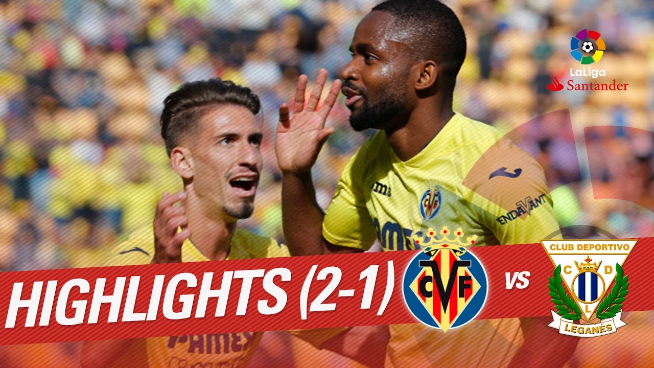 Resumen De Villarreal CF Vs CD Leganés (2-1) - YouTube