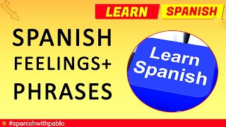 Spanish Lesson: ADJECTIVES and EMOTIONS from English to Spanish + Phrases. Learn Spanish with Pablo.