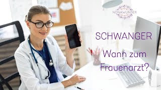 Schwanger - Was nun? Wann muss ich zum Frauenarzt?